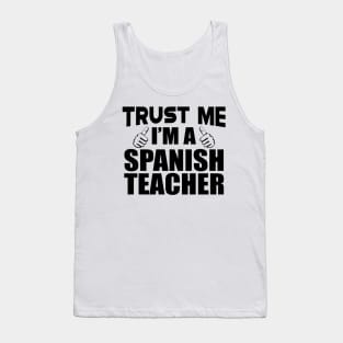 Spanish Teacher - Trust me I'm a spanish teacher Tank Top